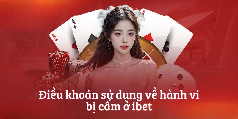 Điều khoản sử dụng về hành vi bị cấm ở ibet