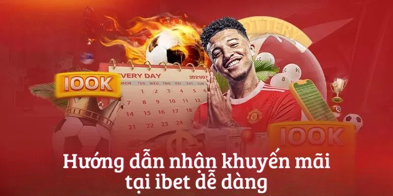 Hướng dẫn nhận khuyến mãi tại ibet dễ dàng
