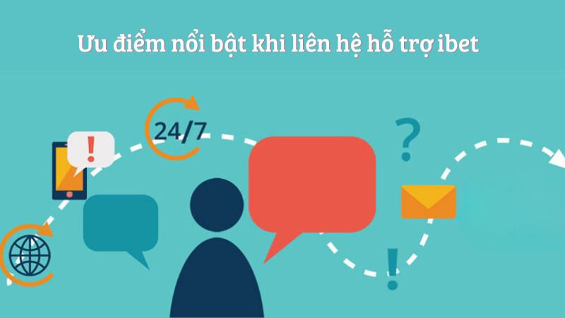 Ưu điểm nổi bật khi liên hệ hỗ trợ ibet