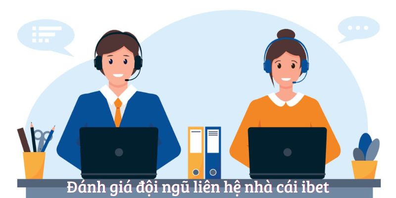 Đánh giá đội ngũ liên hệ nhà cái ibet