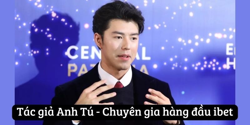 Tác giả Anh Tú - Chuyên gia hàng đầu ibet