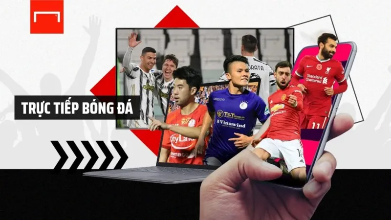 Xem trực tiếp bóng đá hôm nay là trải nghiệm tuyệt vời 