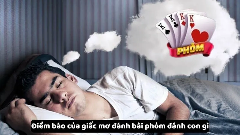 Điềm báo của giấc mơ đánh bài phỏm đánh con gì